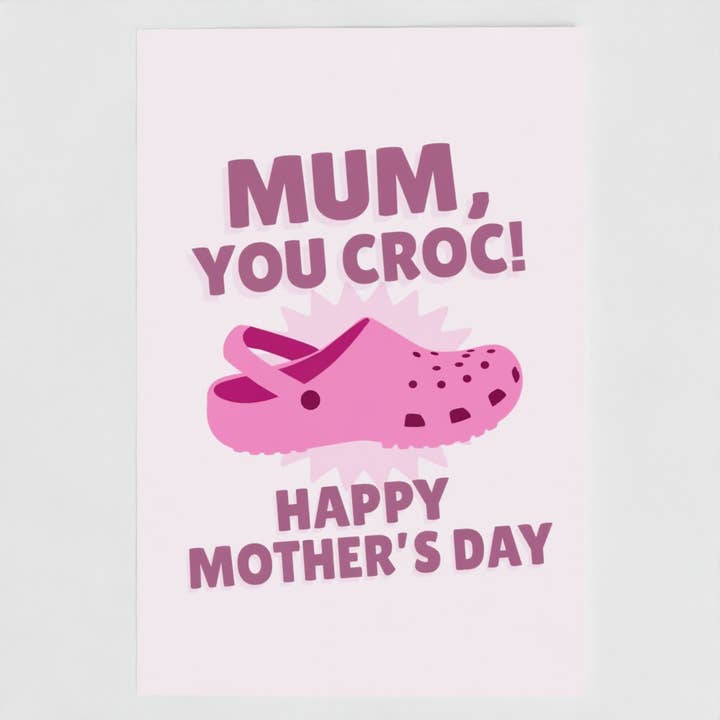 Mum You Croc Funny Shoes Mother's Day Card for wholesale by The New Aesthetic
