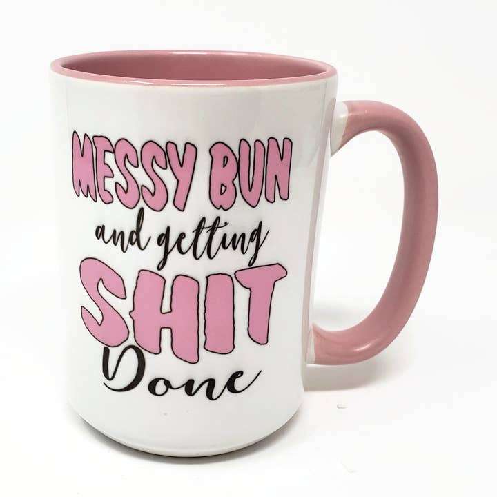 15 oz Mug - Messy Bun & Getting Shit Done for wholesale by Candlelit Desserts