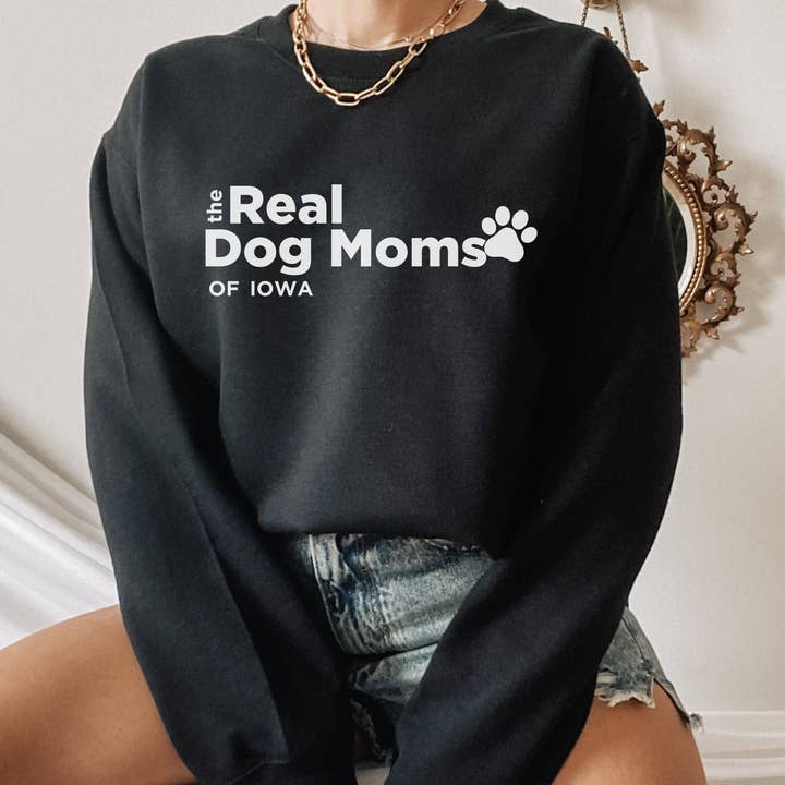 The Real Dog Moms of Iowa, Iowa Sweatshirt, Funny Dog Mom for wholesale by Dog Mom Apparel