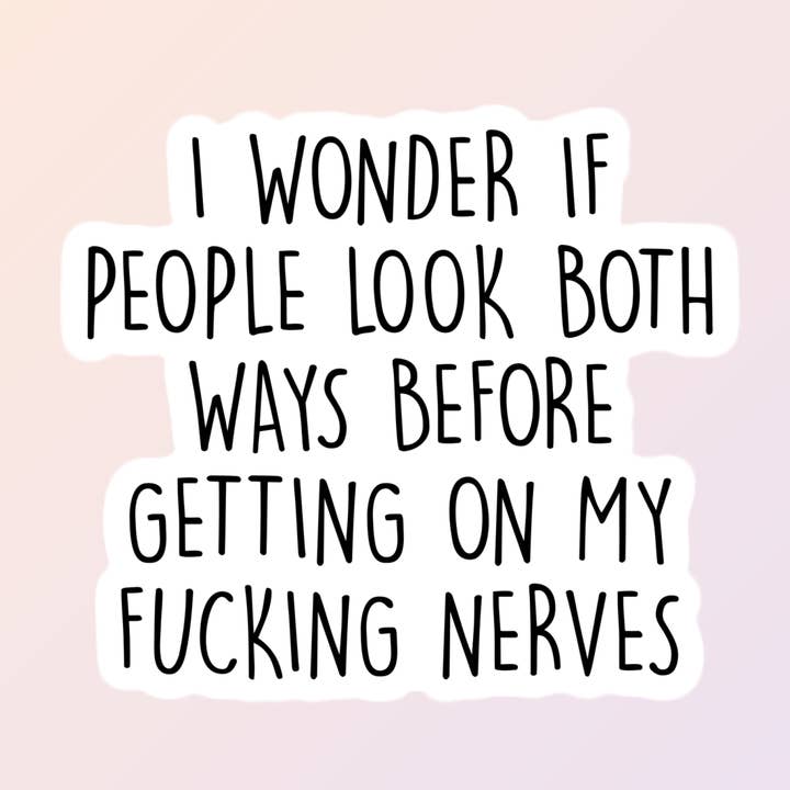 Funny Sarcastic Adult Humor Stickers, Get On My Nerves for wholesale by Sorry Not Sorry Co