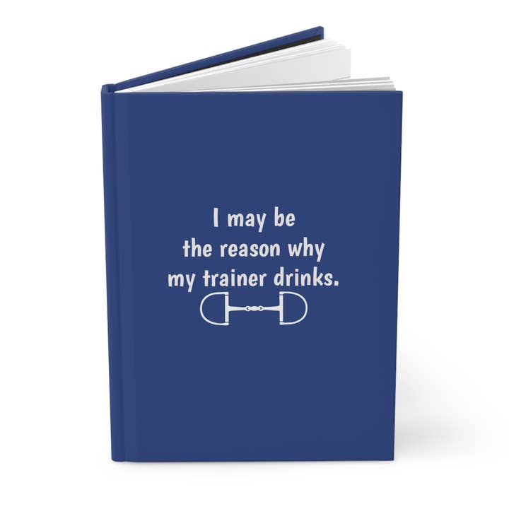 Equine & Design, LLC - Wholesale Notebook - I may be the reason my trainer drinks | Equestrian Notebook1