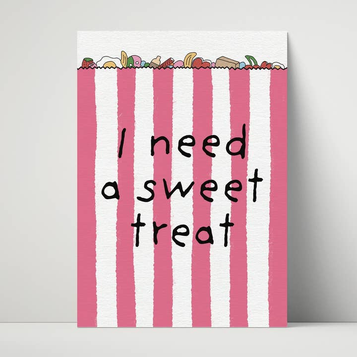 I Need A Sweet Treat Print for wholesale by Print Twenty Two