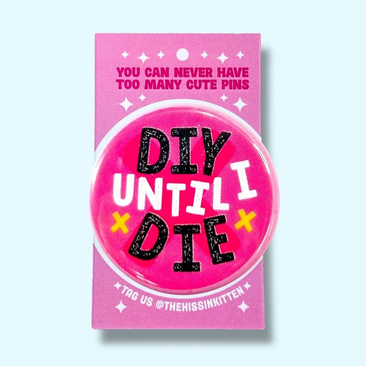 DIY Until I Die (Button or Magnet!) for wholesale by The Hissin' Kitten