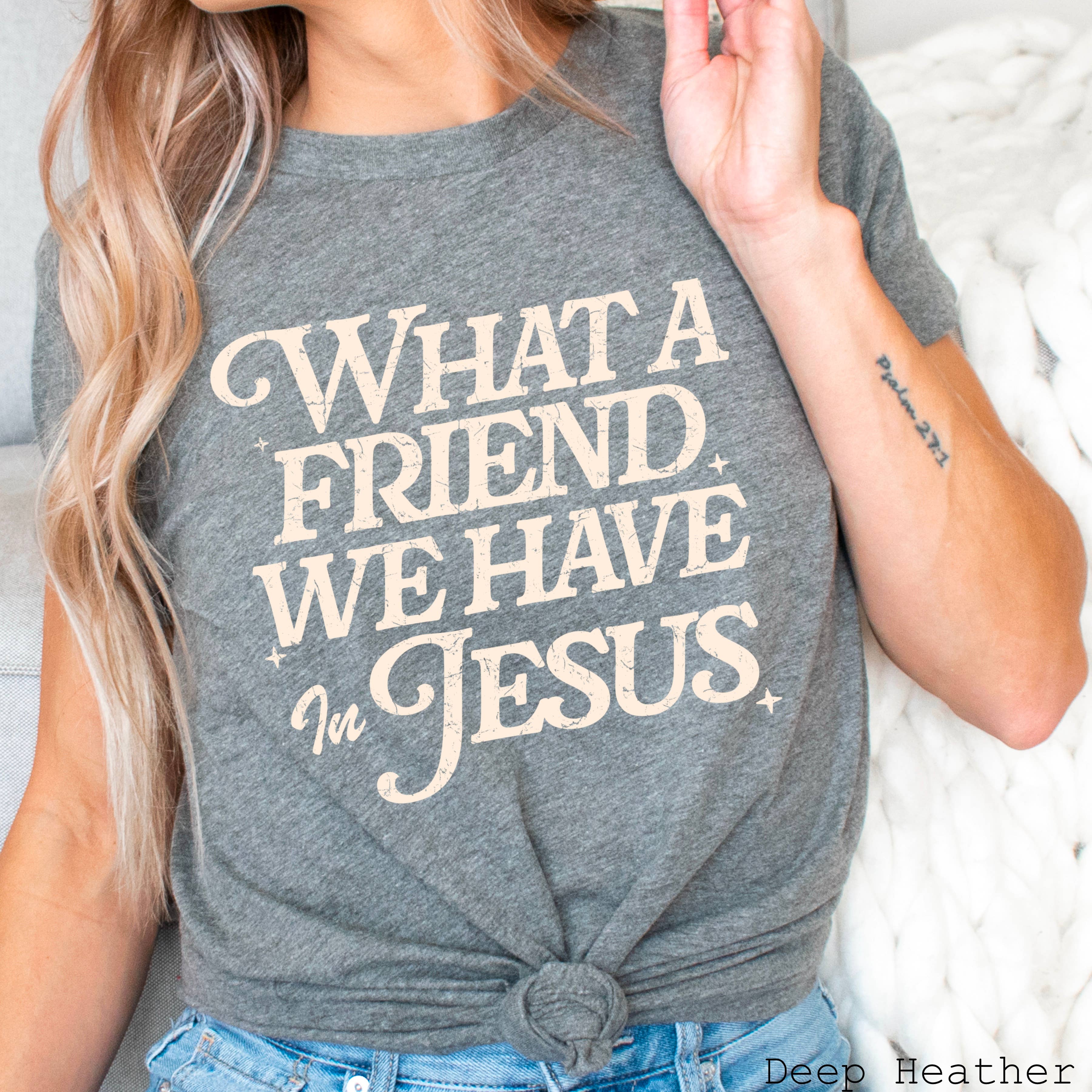 Shoppe SHC - Wholesale T-Shirt (Graphic) - Women's - What A Friend We Have In Jesus Graphic Shirt | Bella Canvas1