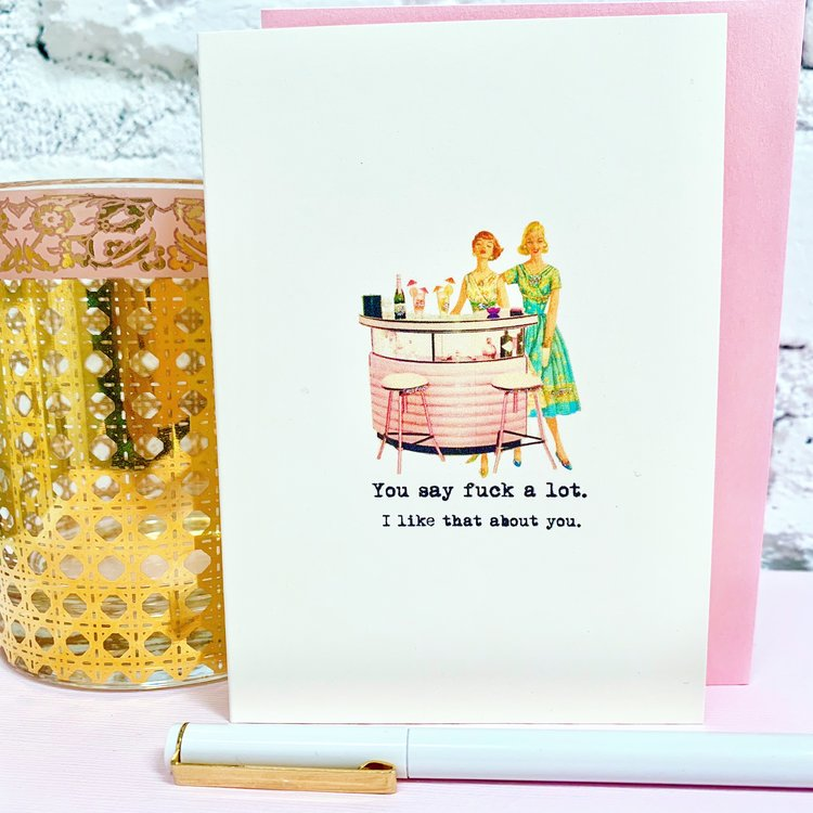 Paperlove Boutique - Wholesale Love Card - You Say F**k a Lot. I like that about you.1