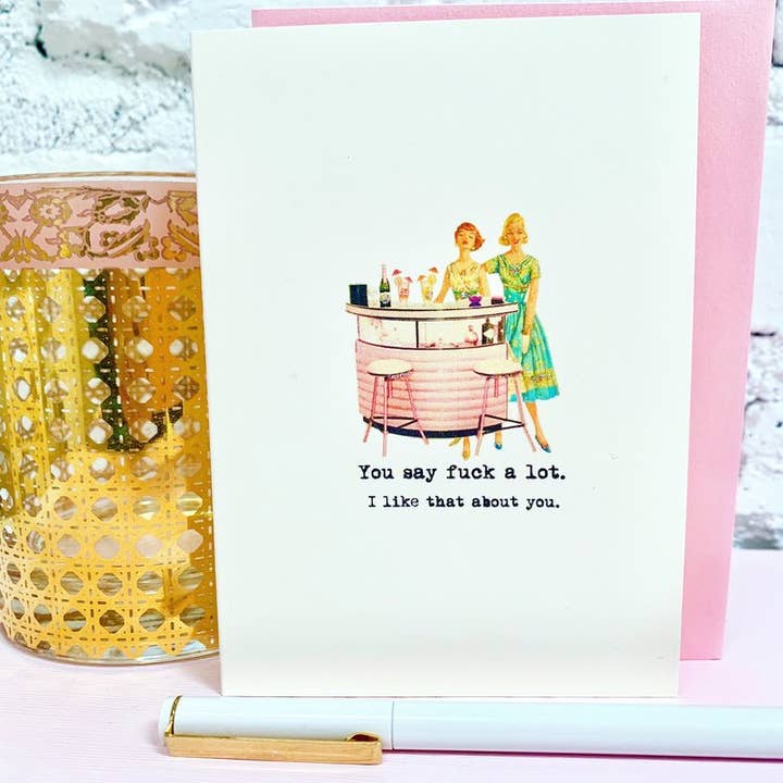 Paperlove Boutique - Wholesale Love Card - You Say F**k a Lot. I like that about you.1