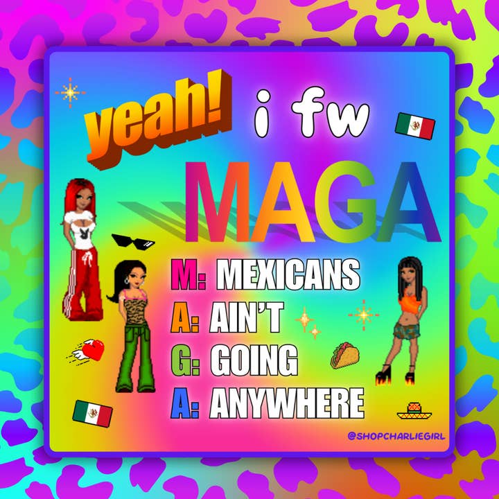 MAGA: Mexicans Ain't Going Anywhere Sticker for wholesale by Shop Charlie Girl