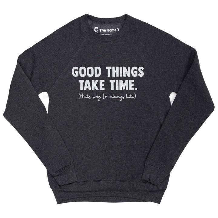 Sweat-shirt Les bonnes choses prennent du temps pour la vente par The Home T