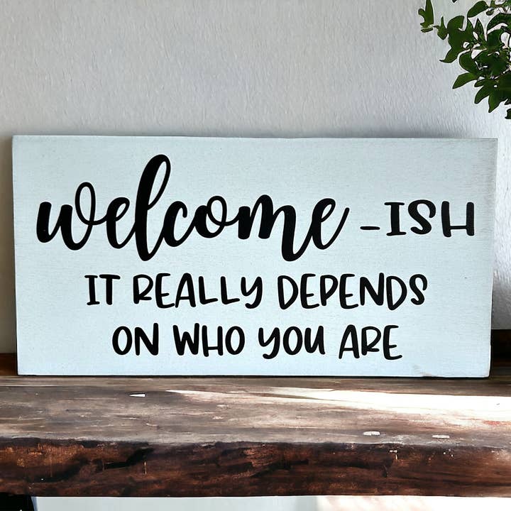 Inkwood Crafters - Wholesale Sign - Welcomeish - Funny Rustic Wood Sign