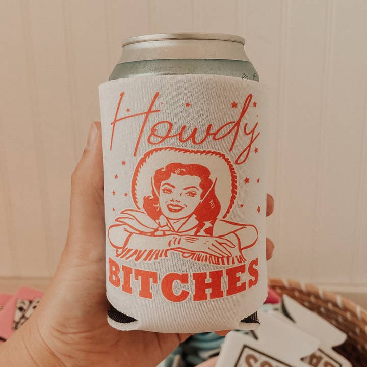 Rustic Runaway LLC - Wholesale Drink Huggers & Koozies - Howdy B*tches Can Cooler0