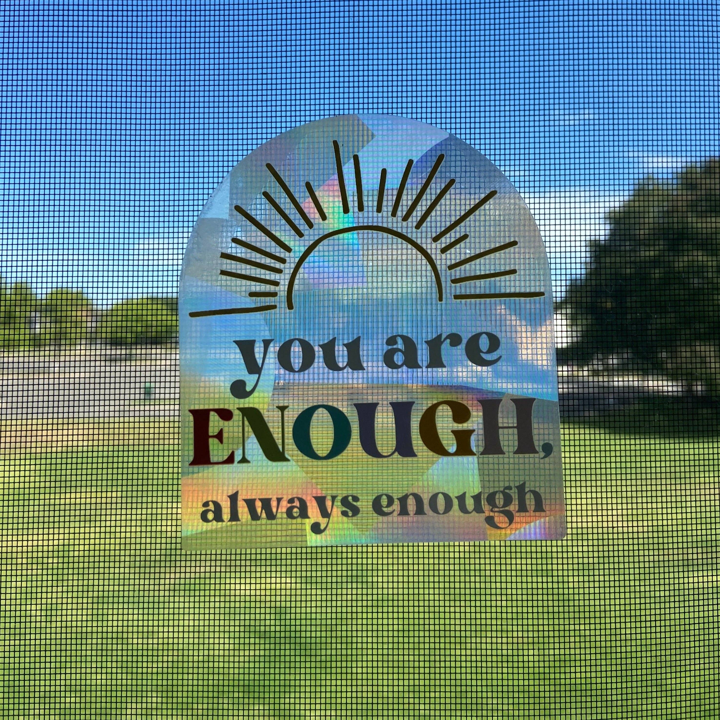 My Pocket of Sunshine - Wholesale Suncatcher - You Are Enough, Always Enough Rainbow Maker (Suncatcher Sticker)1