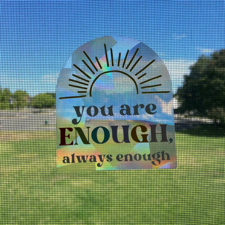 My Pocket of Sunshine - Wholesale Suncatcher - You Are Enough, Always Enough Rainbow Maker (Suncatcher Sticker)1