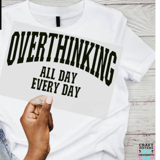 “Overthinking All Day Every Day” – Screen Print Transfer for wholesale by Spicy Nice Boutique