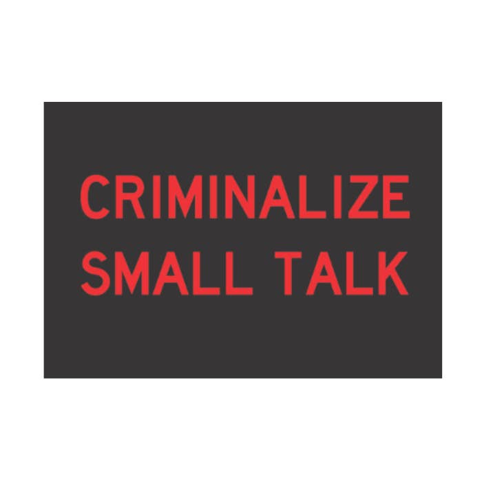 Criminalize Small Talk Fridge Magnet for wholesale by Kalan