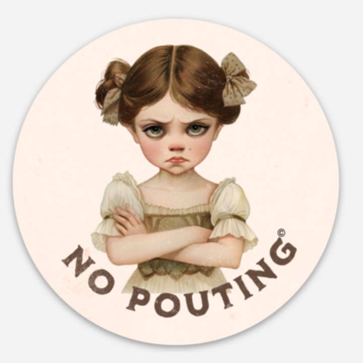 Montana Farmacy - Wholesale Sticker - No Pouting magnet, Pouters Pity Party Vintage Pout Victorian