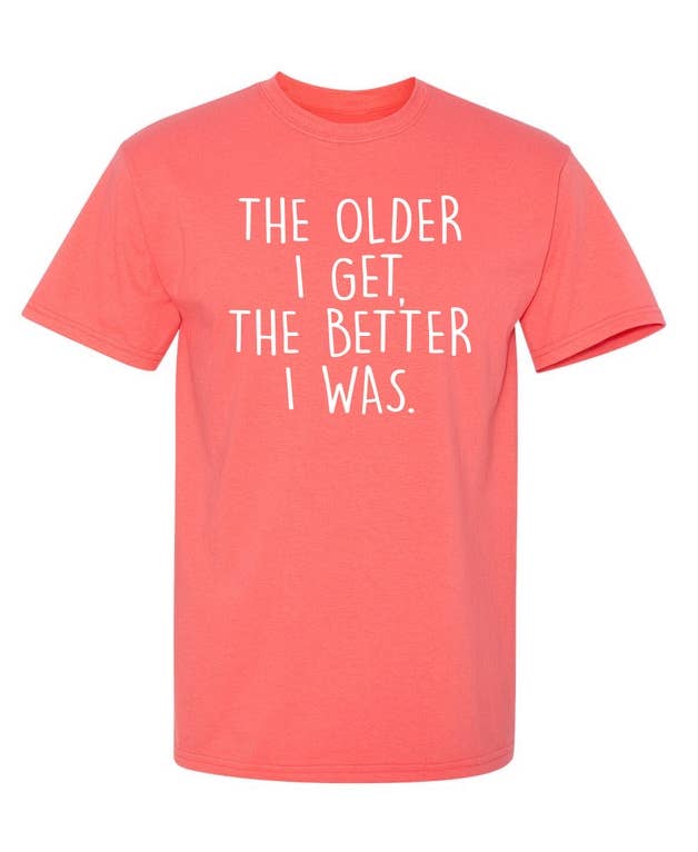 Feelin Good Tees - Wholesale Shirt - Men's - The Older I Get The Better I Was..10