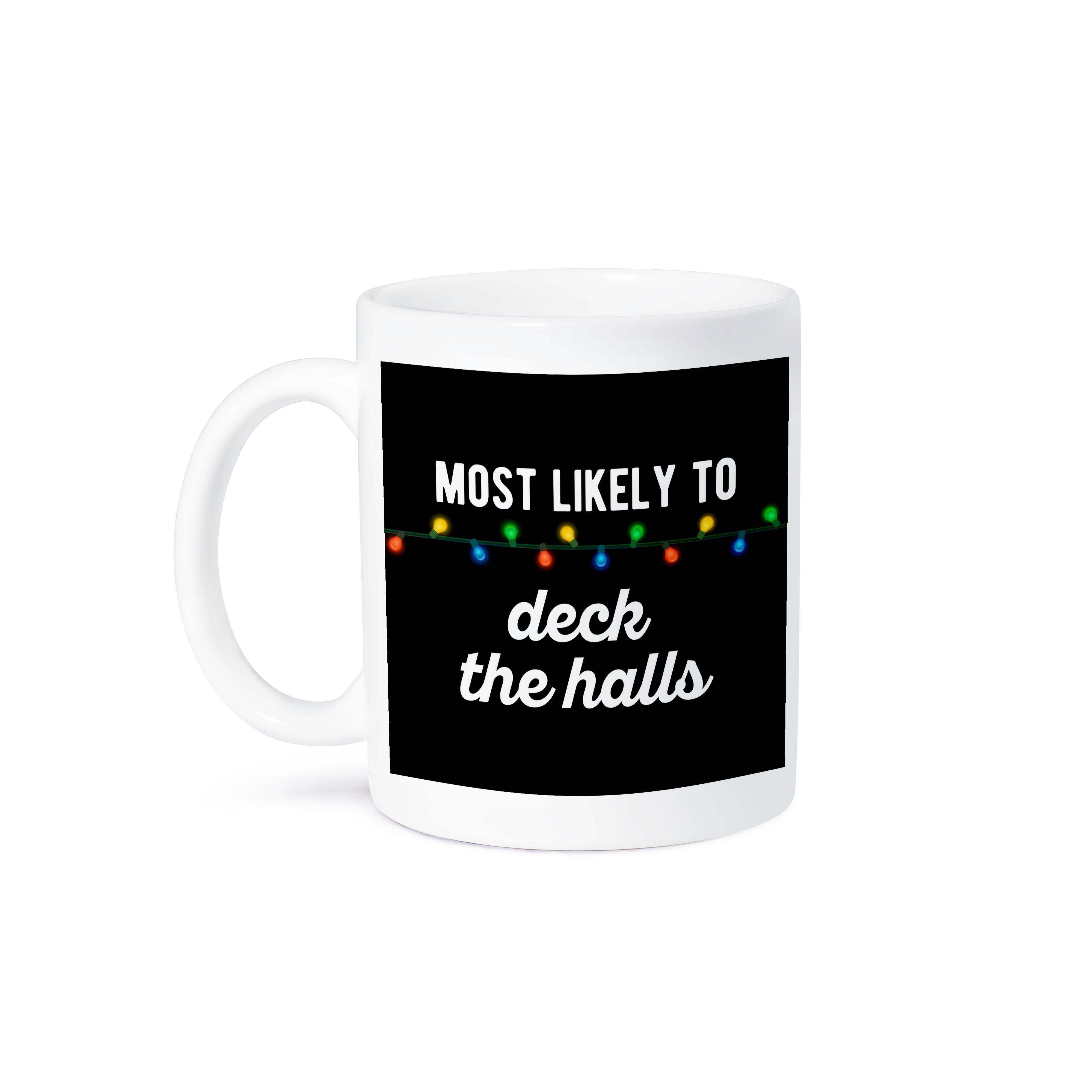 3dRose - Wholesale Coffee Mug - 3dRose, Most Likely to Deck the Halls. White lettering on black background., Mug8
