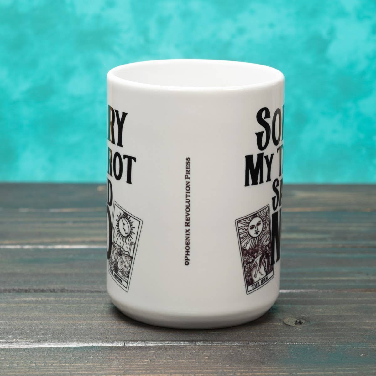 Phoenix Revolution Press - Wholesale Coffee Mug - Sorry My Tarot Said No 15 Ounce Mug Witchcraft  Mug2