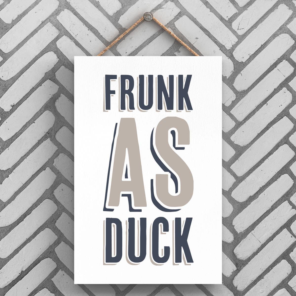 Vivid Squid Wholesale - Vente Pancarte - P3233 - Frunk As Duck, typographie grise moderne, Home Humour Woo0