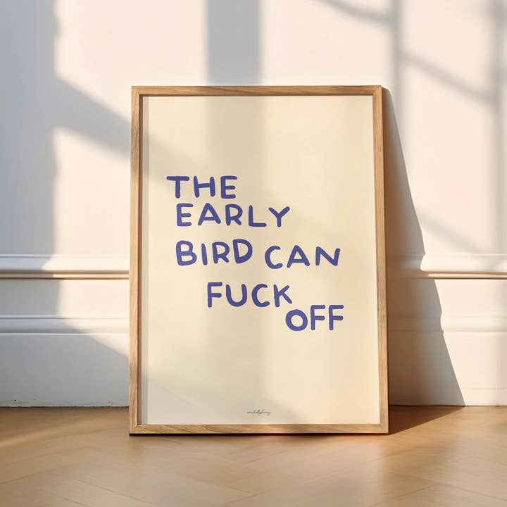 Createdbyharry - Wholesale Art Print - The Early Bird Can Fuck Off Wall Art Print7