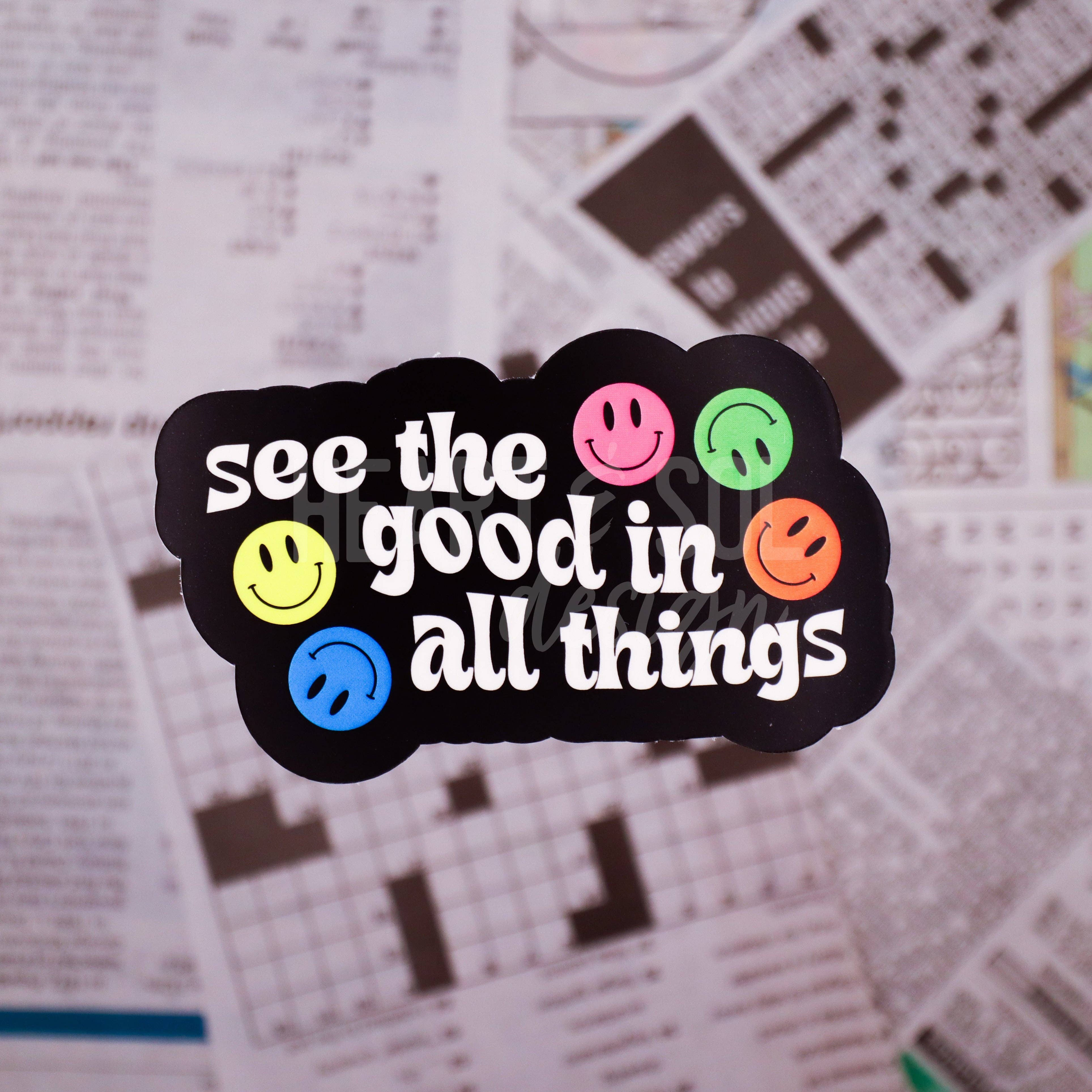 Heart & Sol Design - Wholesale Sticker - *SEE THE GOOD IN ALL THINGS sticker0