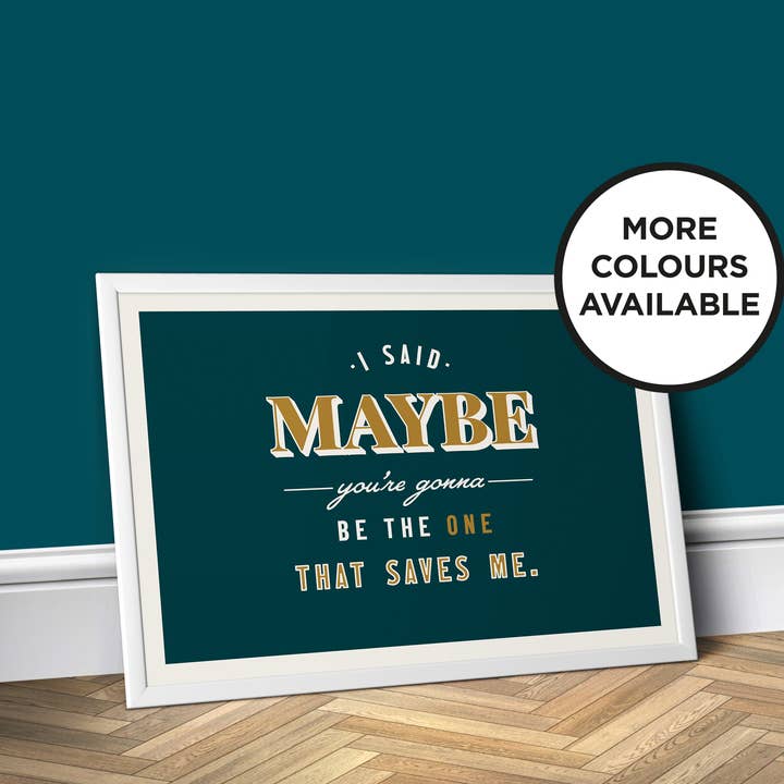 I said maybe, Wonderwall - Music Inspired Wall Print for wholesale by Print Club North