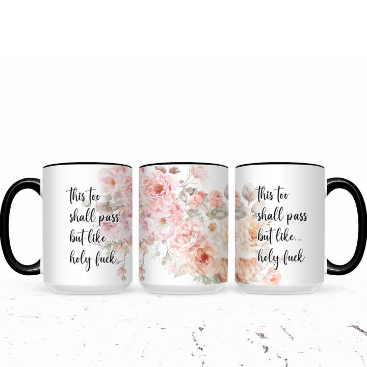 The Pretty Things - Wholesale Coffee Mug - This Too Shall Pass But Like...Holy Fuck1