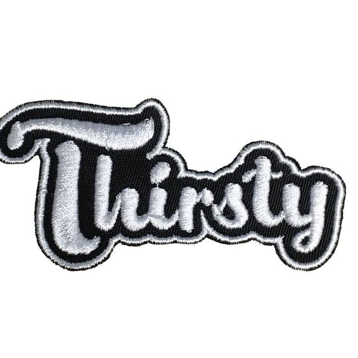 Thirsty, Funny Phrase, Hat Bar, Iron on Patch for wholesale by Wholesale Applique