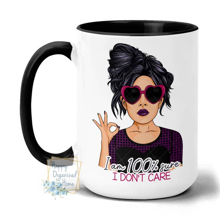 I am 100% sure I don't care Mug for wholesale by Happy Organized Home
