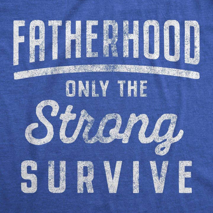 Fatherhood Only The Strong Survive Mens Fathers Day T Shirt for wholesale by Crazy Dog T-Shirts
