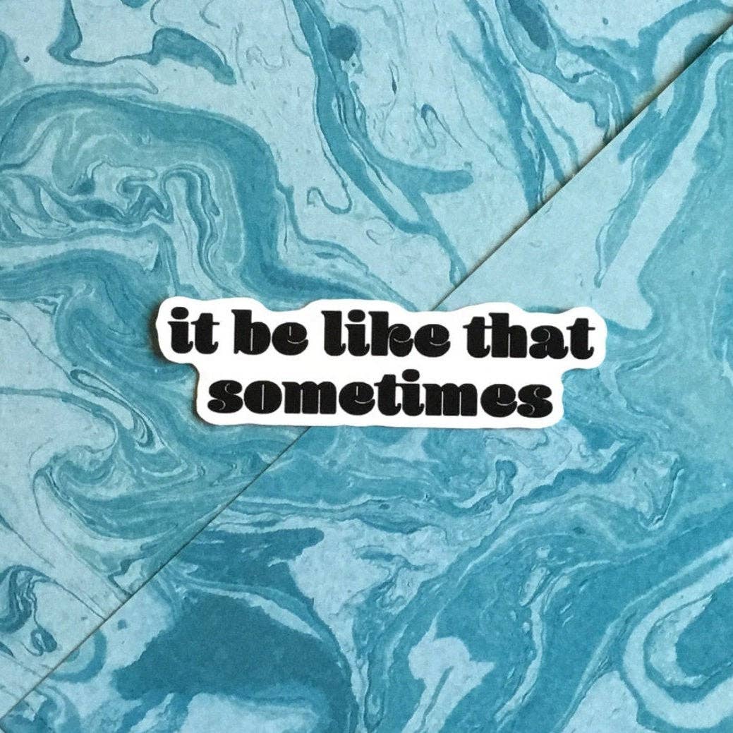 Doctor Scribble - Wholesale Sticker - It Be Like That Sometimes Vinyl Sticker1