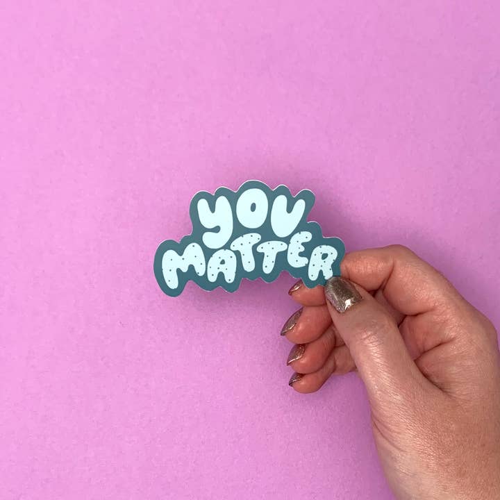 Your Gal Kiwi - Wholesale Sticker - You Matter Vinyl Sticker - LAST CHANCE STOCKING STUFFER HOLIDAY GIFT 2