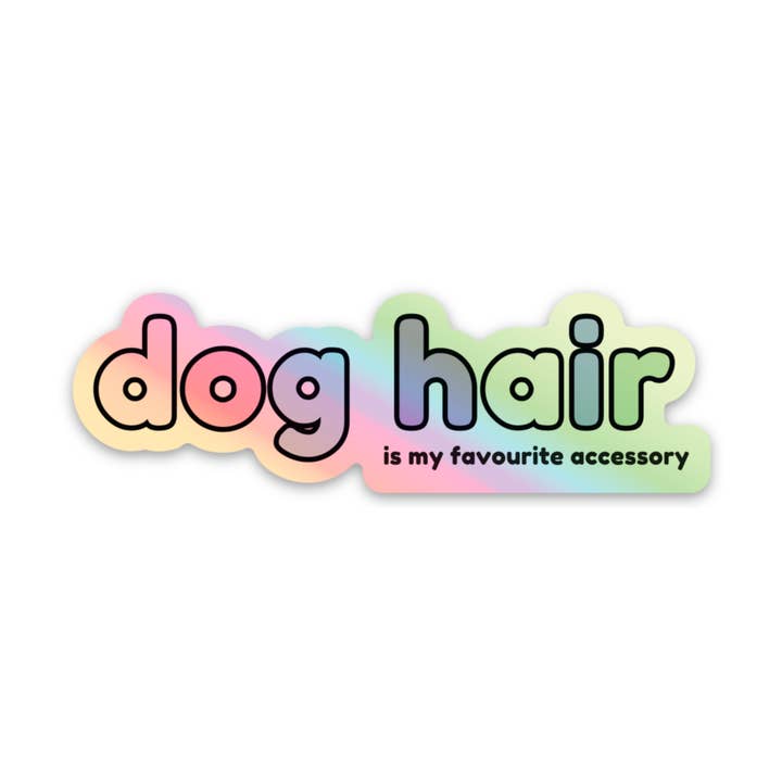 Dog Hair Is My Favourite Accessory Holographic Vinyl Sticker for wholesale by Monty's Bags