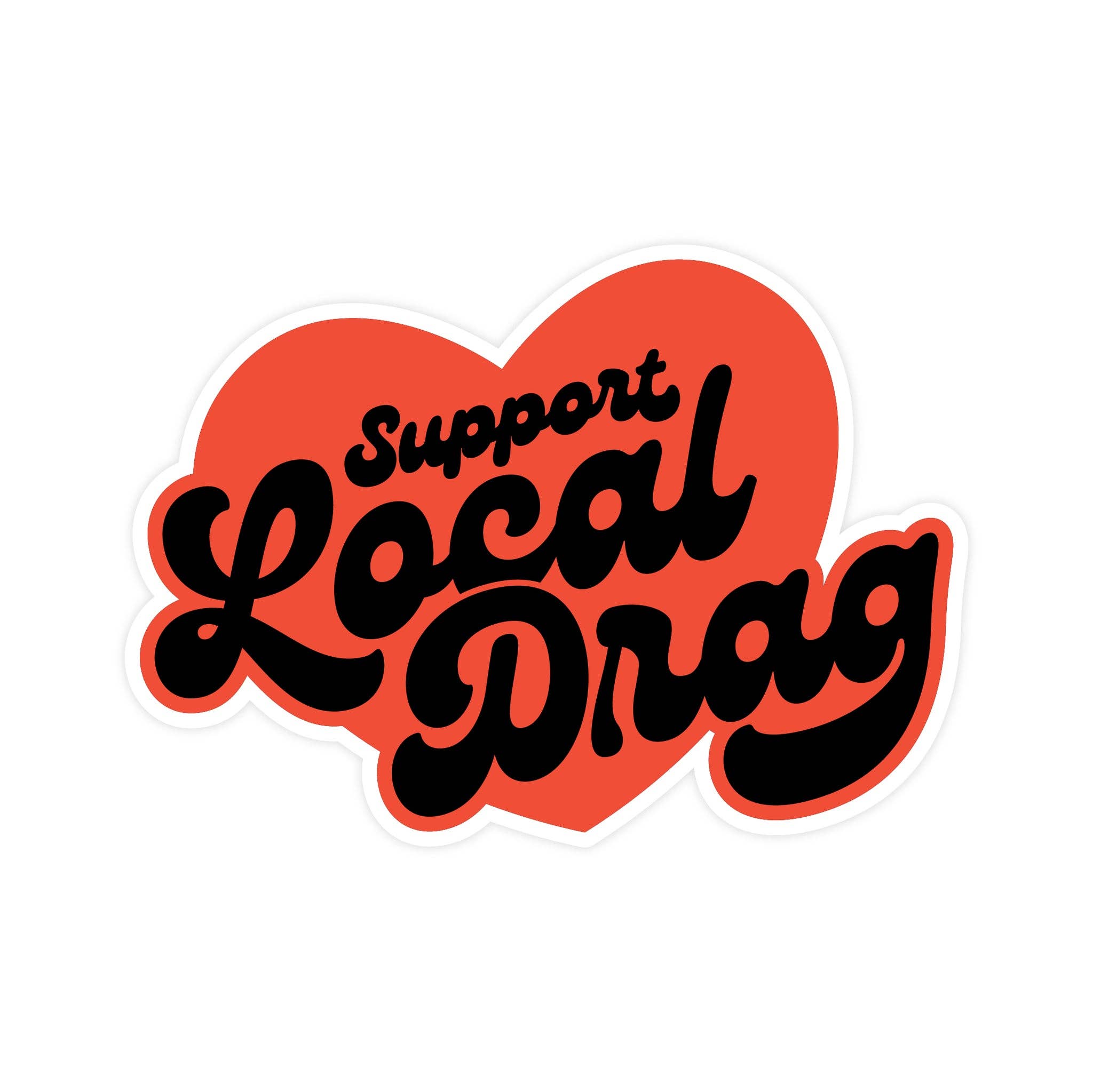 The Little Gay Shop - Wholesale Sticker - Support Local Drag Vinyl Sticker