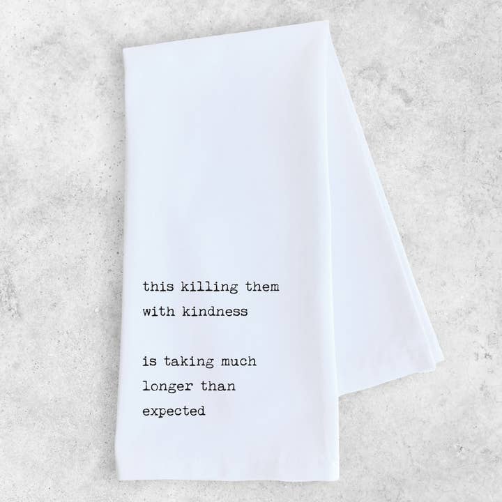 Killing Them With Kindness - Organic Cotton Tea Towel for wholesale by DEV D + CO.
