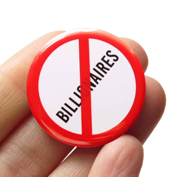 NO BILLIONAIRES Button 1.25" Pinback End Wealth Inequality for wholesale by Word For Word Factory