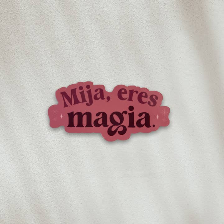 STICKER - Mija, Eres Magia for wholesale by JCar Creative