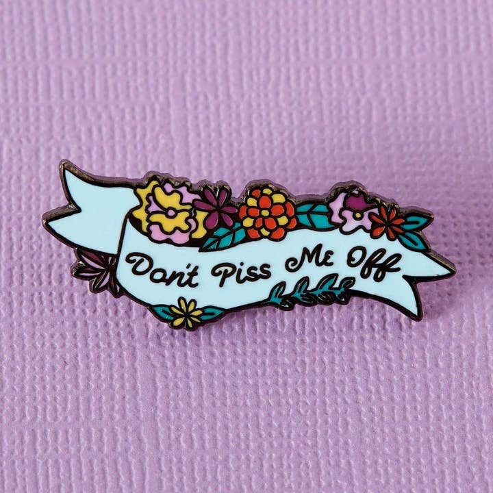 Dont Piss Me Off Enamel Pin for wholesale by Punky Pins