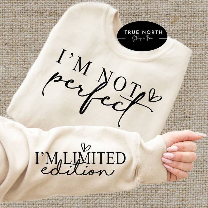STRONG N FREE CDN - Wholesale Graphic Sweatshirt - Women's - T-Shirt Or Sweatshirt I am Not Perfect / Limited Edition
