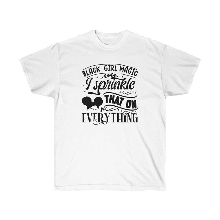 Black Girl Magic I sprinkle on Everything T-Shirt for wholesale by Luluizy Designs Co.