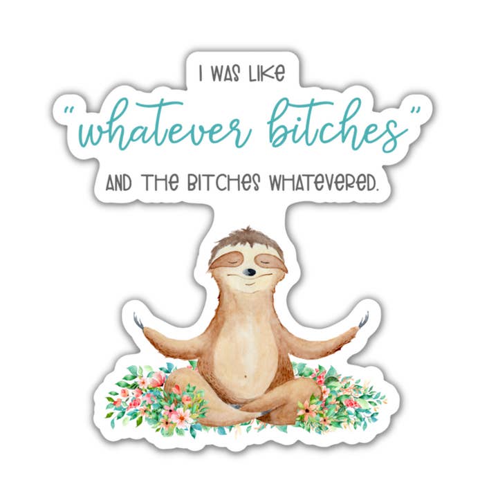 I Was Like Whatever Bitches Sticker for wholesale by Sunshine & Lemons Co.