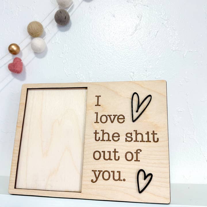 WS I love the shit out of you frame for wholesale by Lost Canyon Design Co