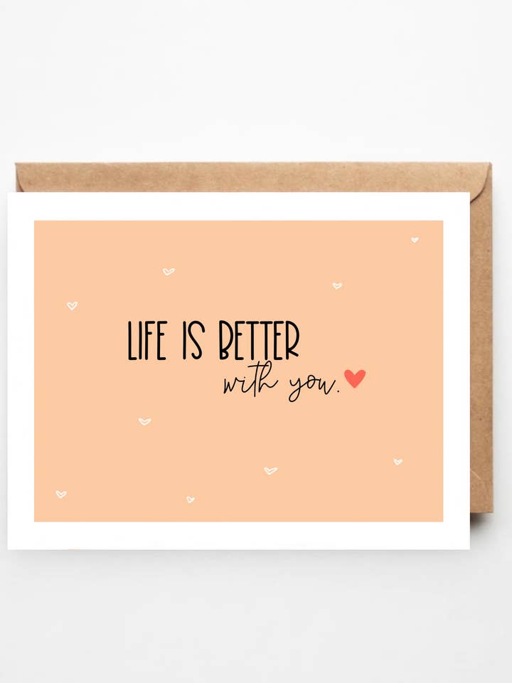 Life is better with you card for wholesale by Created by LG designs LLC