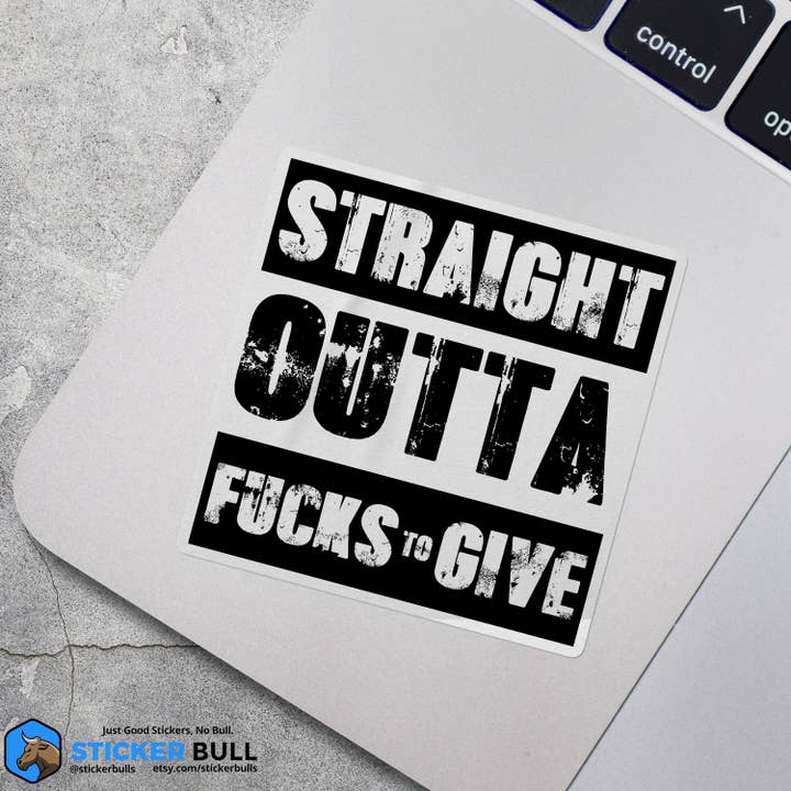 Sticker Bull - Wholesale Sticker - Straight Outta Fucks To Give Sticker, Meme Sticker, Meme, Funny Sticker, Bumper Sticker Funny, Stickers, Gas Sticker, Parody Sticker