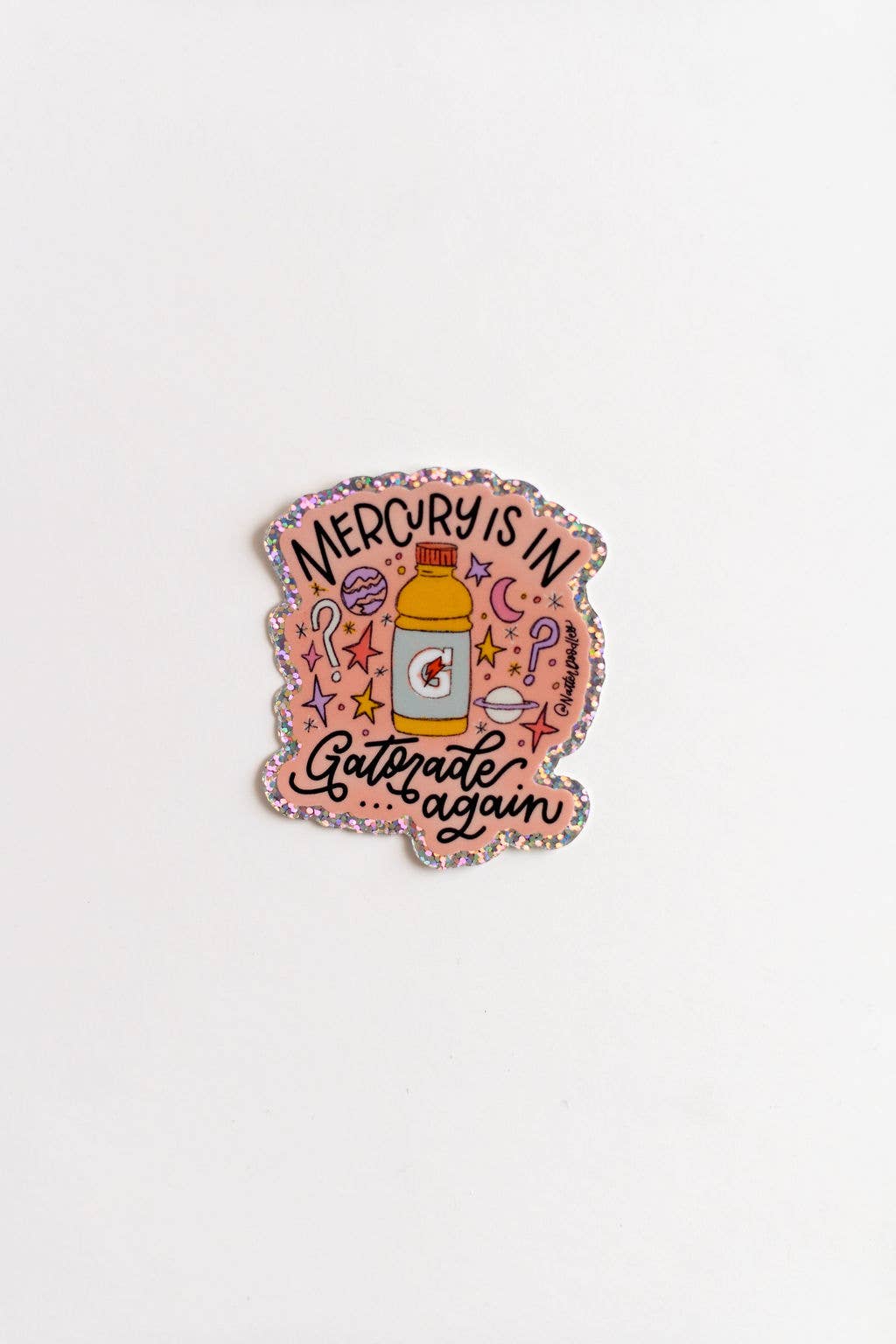 NatterDoodle - Wholesale Sticker - Mercury Is In Gatorade Again Sticker – Glitter Vinyl 3x3 0