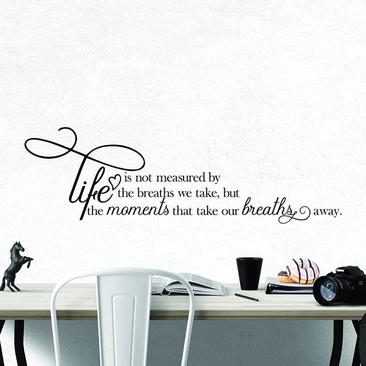 Sticker mural Life is Not Measured by The Breaths We Take But The Moments That Take Our Breaths Away pour la vente par My Vinyl Story