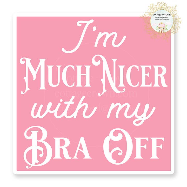 I'm Much Nicer With My Bra Off Boho Vinyl Decal Sticker for wholesale by cottage + crown