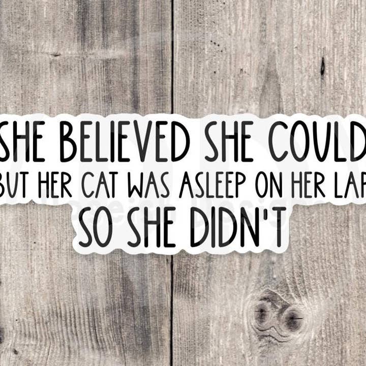 She Believed She Could But Her Cat Was in Her Lap Sticker, Funny Cat Quote Sticker, Cat Mom Laptop Sticker, Cozy Cat Lover Gift, Pet Humor for wholesale by Roseish Designs