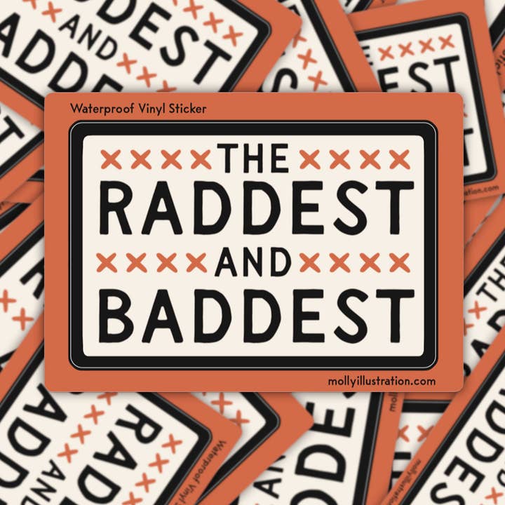 Raddest and Baddest Waterproof Vinyl Sticker for wholesale by Molly Illustration