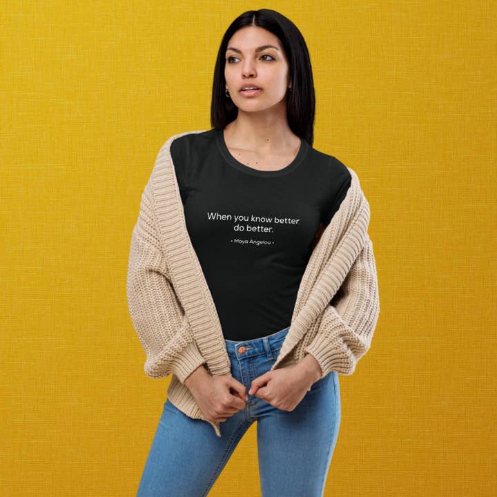 Onyx Quotes | «Cuando sepas mejor, hazlo mejor. | Camisa entallada para venta al por mayor de Fearlessly in Bloom